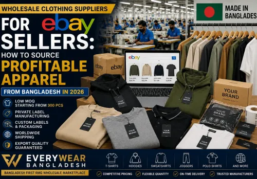 Wholesale Clothing Suppliers for eBay Sellers | Bangladesh Clothing Manufacturer 2026
