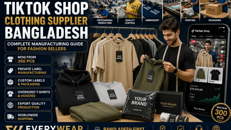 TikTok Shop Clothing Supplier Bangladesh | Private Label Manufacturing 2026
