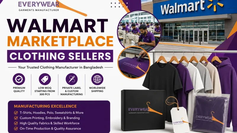 Walmart Marketplace Clothing Sellers: Complete Guide to Sourcing Apparel from Bangladesh (2026)